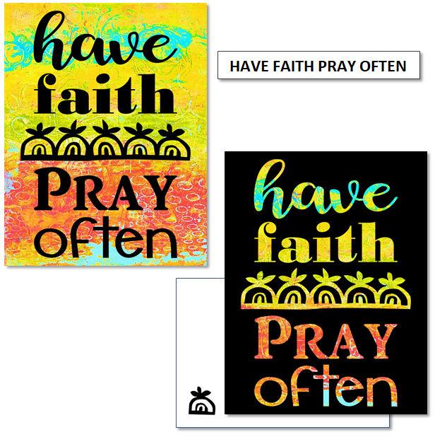 HAVE FAITH PRAY OFTEN - mix & match